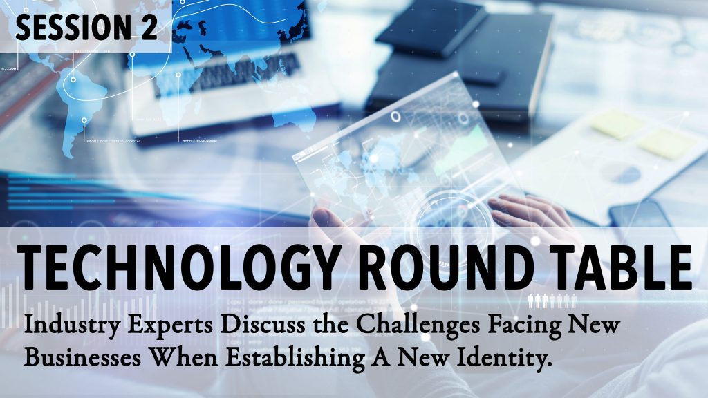 Technology Round Table | Session 2: The Challenge For New Businesses Establishing an Identity
