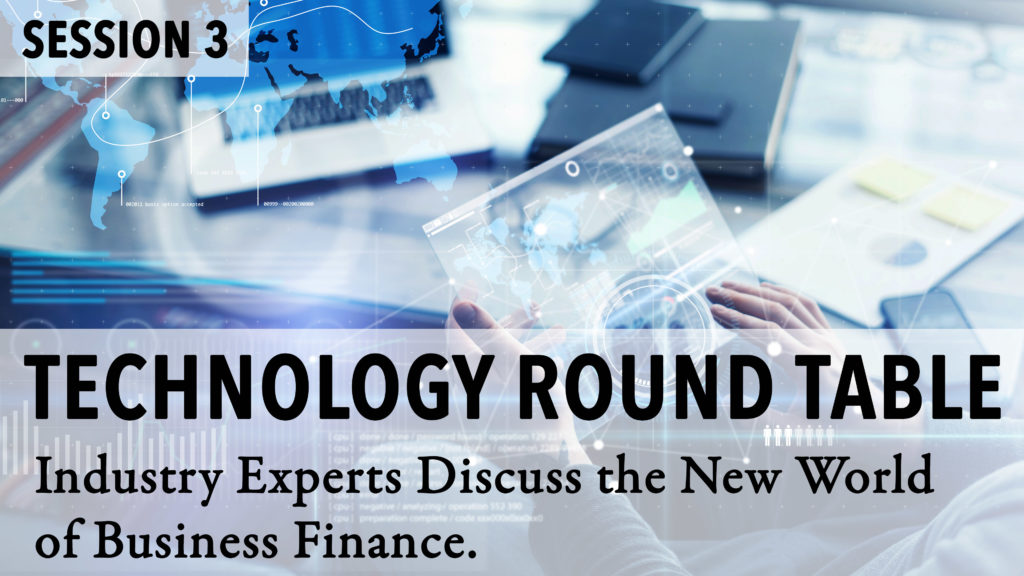 Technology Round Table | Session 3: The New World of Business Finance